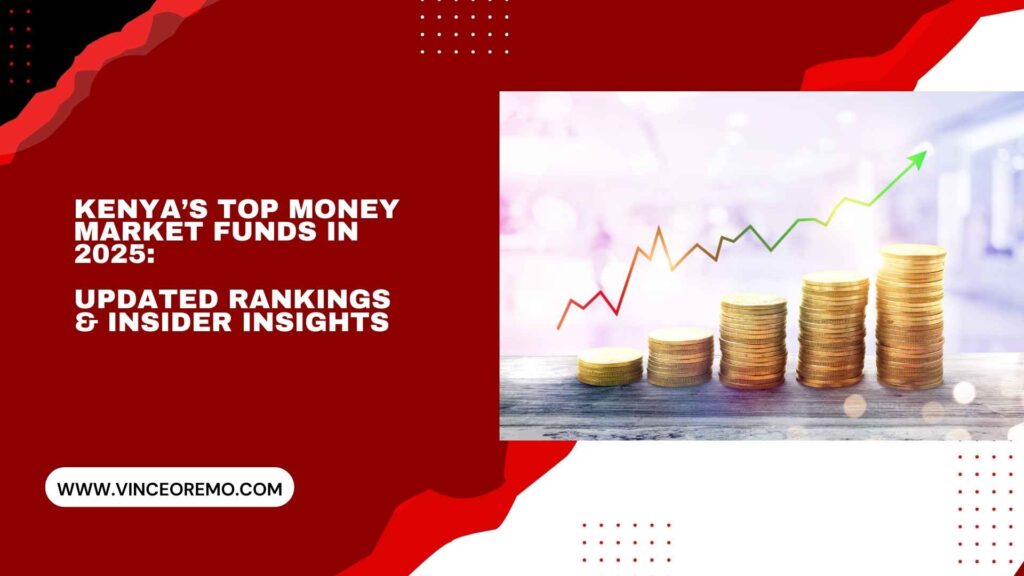 Kenya’s Top Money Market Funds in 2025: Updated Rankings & Insider Insights