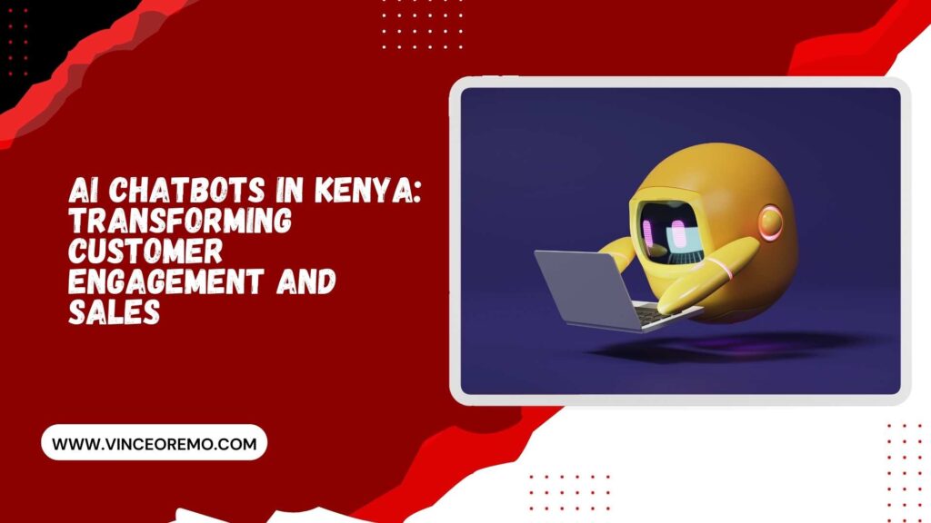 AI Chatbots in Kenya Transforming Customer Engagement and Sales