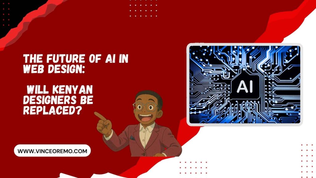 The Future of AI in Web Design Will Kenyan Designers Be Replaced